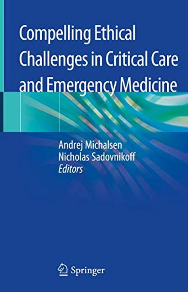 Compelling Ethical Challenges In Critical Care And Emergency Medicine-..