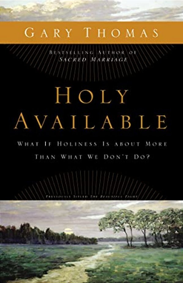 The Holy Available: What If Holiness Is About More Than What We Don't Do?-..