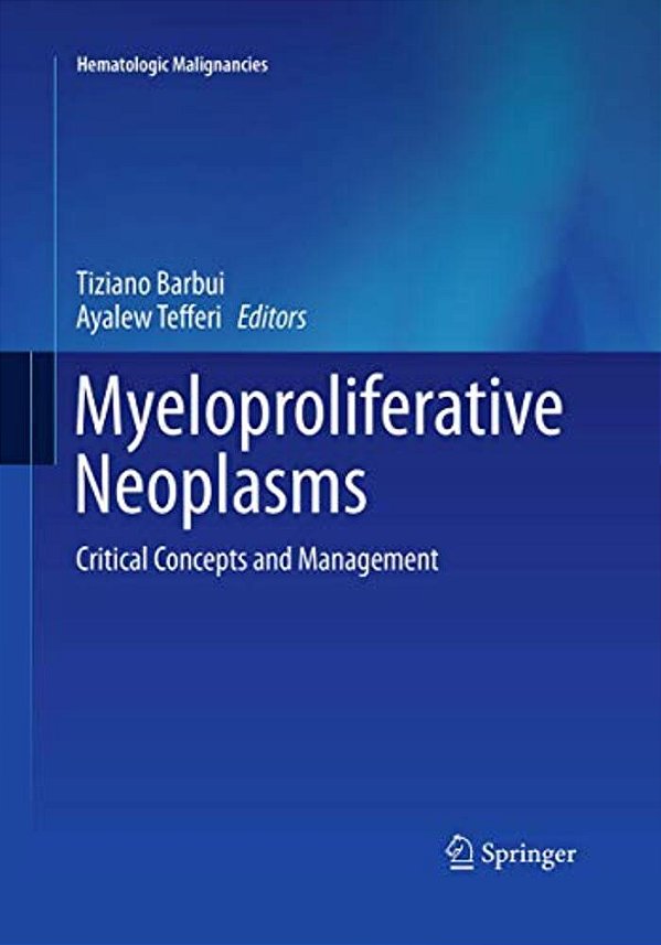 Myeloproliferative Neoplasms: Critical Concepts And Management-..