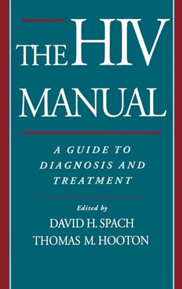 The Hiv Manual: A Guide To Diagnosis And Treatment-..