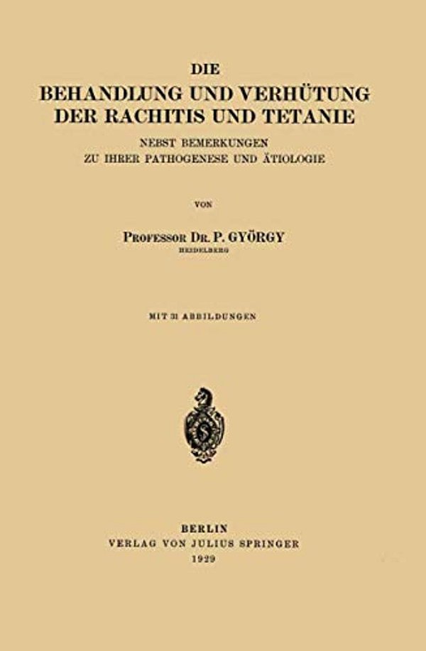 Die Behandlung Und Verhütung Der Rachitis Und Tetanie: Nebst Bemerkungen Zu Ihrer Pathogenese Und Ätiologie-..