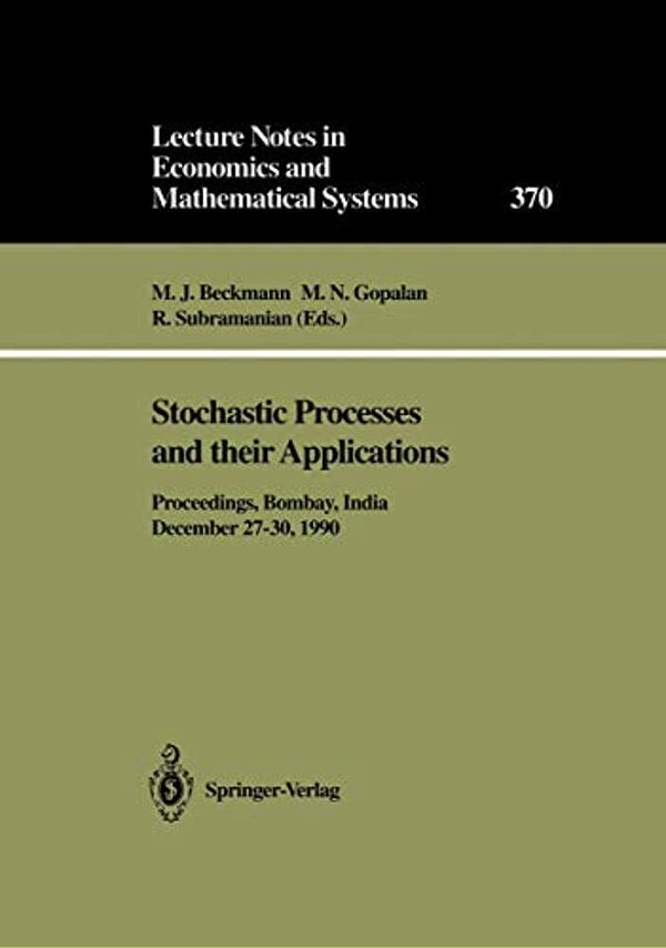 Stochastic Processes And Their Applications: Proceedings Of The Symposium Held In Honour Of Professor S. K. Srinivasan At The Indian Institute Of Techn-..