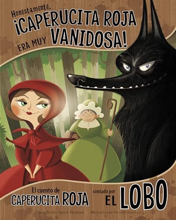 Honestamente, ¡Caperucita Roja Era Muy Vanidosa!: El Cuento De Caperucita Roja Contado Por El Lobo (Honestly, Red Riding Hood Was Rotten!: The Story O-..