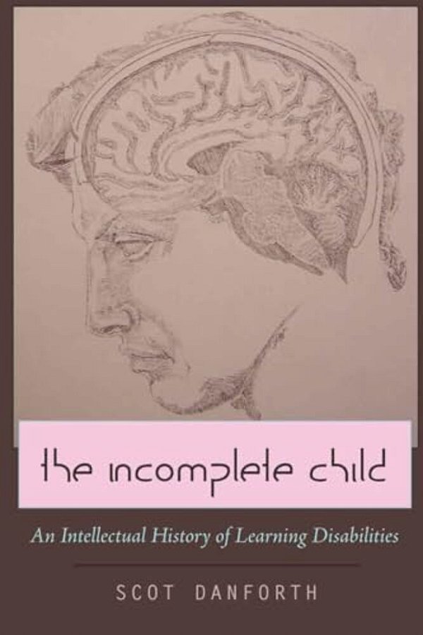 The Incomplete Child: An Intellectual History Of Learning Disabilities-..