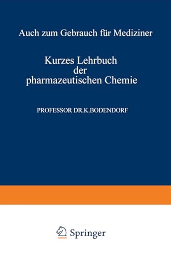 Kurzes Lehrbuch Der Pharmazeutischen Chemie: Auch Zum Gebrauch Für Mediziner-..