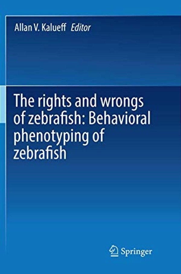 The Rights And Wrongs Of Zebrafish: Behavioral Phenotyping Of Zebrafish-..