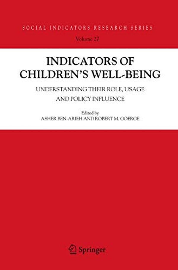 Indicators Of Children's Well-Being: Understanding Their Role, Usage And Policy Influence-..
