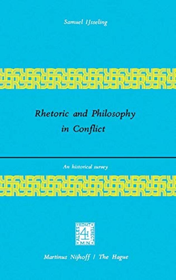 Rhetoric And Philosophy In Conflict: An Historical Survey-..