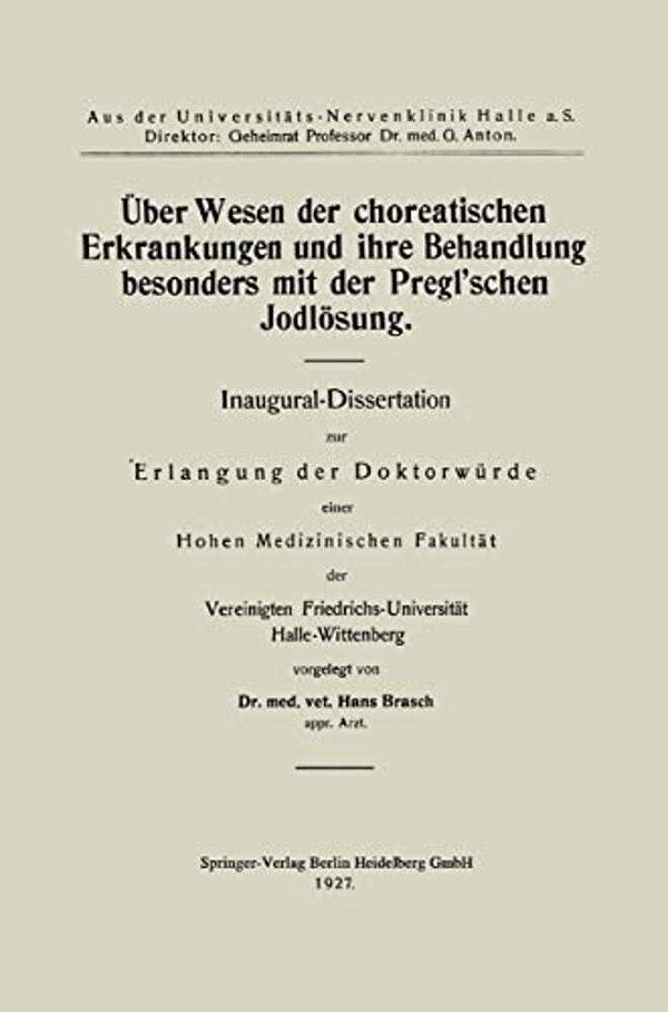Über Wesen Der Choreatischen Erkrankungen Und Ihre Behandlung, Besonders Mit Der Pregl'Schen Jodlösung-..
