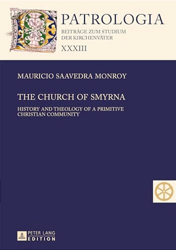 The Church Of Smyrna: History And Theology Of A Primitive Christian Community-..