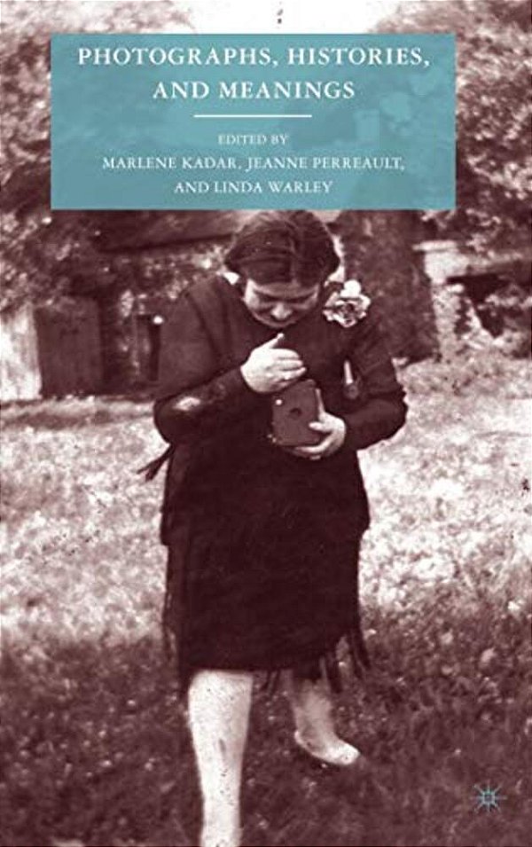 Photographs, Histories, And Meanings-..