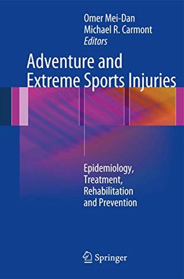 Adventure And Extreme Sports Injuries: Epidemiology, Treatment, Rehabilitation And Prevention-..