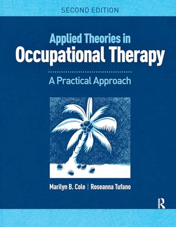 Applied Theories In Occupational Therapy: A Practical Approach-..