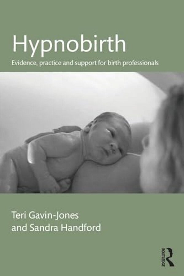 Hypnobirth: Evidence, Practice And Support For Birth Professionals-..