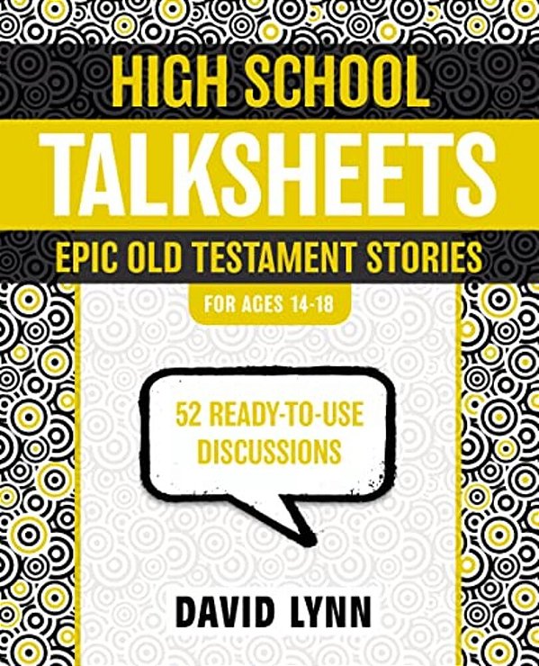 High School Talksheets, Epic Old Testament Stories: 52 Ready-To-use Discussions-..