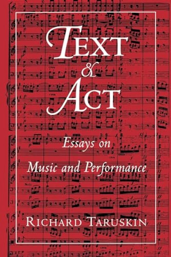 Text And Act: Essays On Music And Performance-..