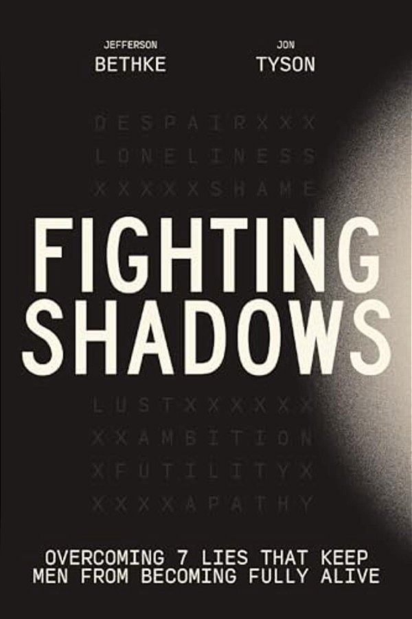 Fighting Shadows: Overcoming 7 Lies That Keep Men From Becoming Fully Alive-..