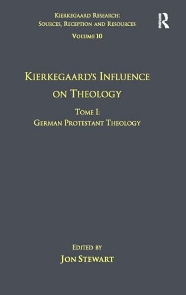 Volume 10, Tome I: Kierkegaard's Influence On Theology: German Protestant Theology-..