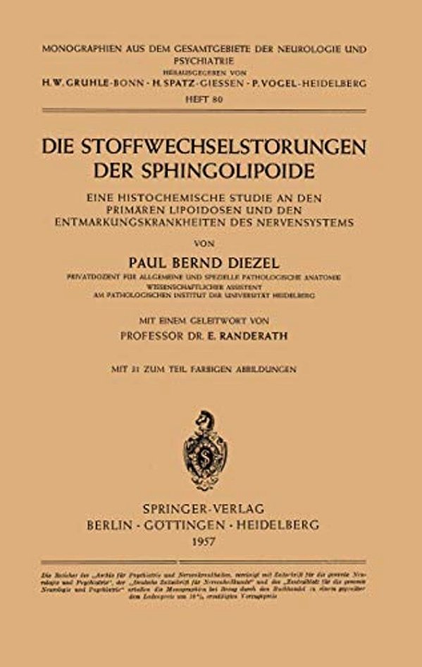 Die Stoffwechselstörungen Der Sphingolipoide: Eine Histochemische Studie An Den Primären Lipoidosen Und Den Entmarkungskrankheiten Des Nervensystems-..