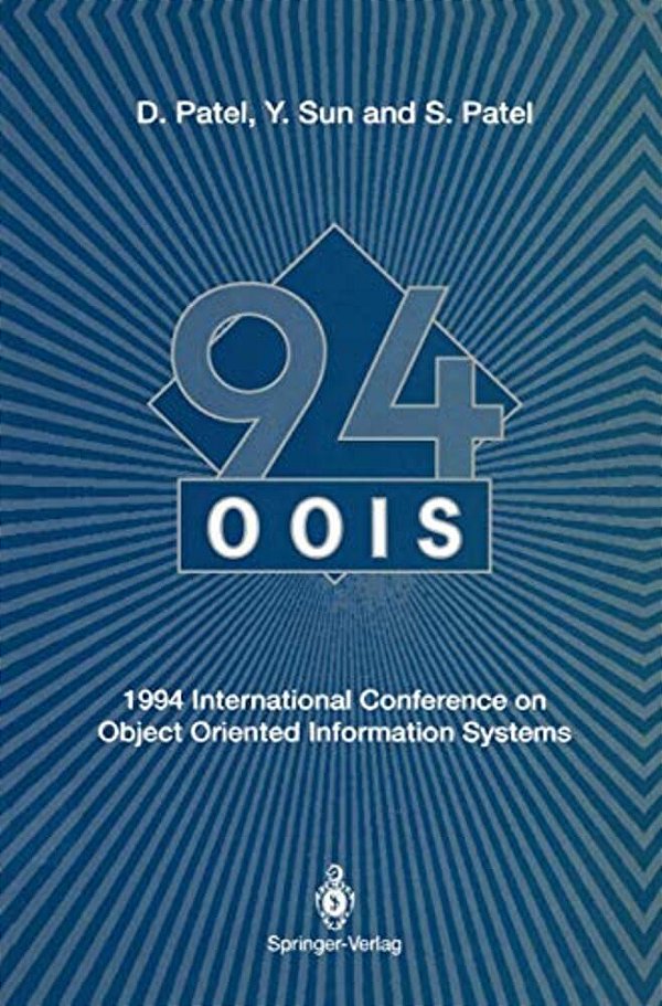Oois'94: 1994 International Conference On Object Oriented Information Systems 19-21 December 1994, London-..
