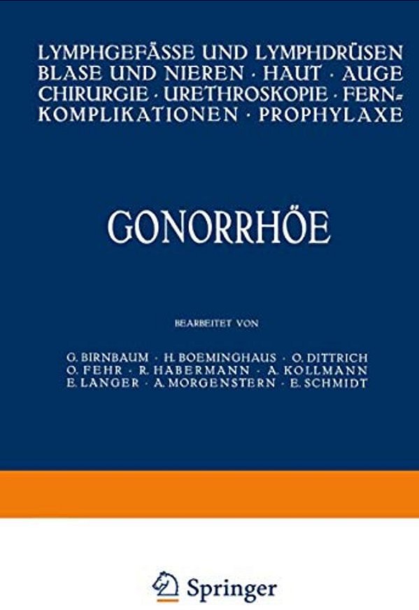 Gonorrhöe: Lymphgefässe Und Lymphdrüsen Blase Und Nieren - Haut - Auge Chirurgie - Ureteroskopie - Fernkomplikationen - Prophylaxe-..
