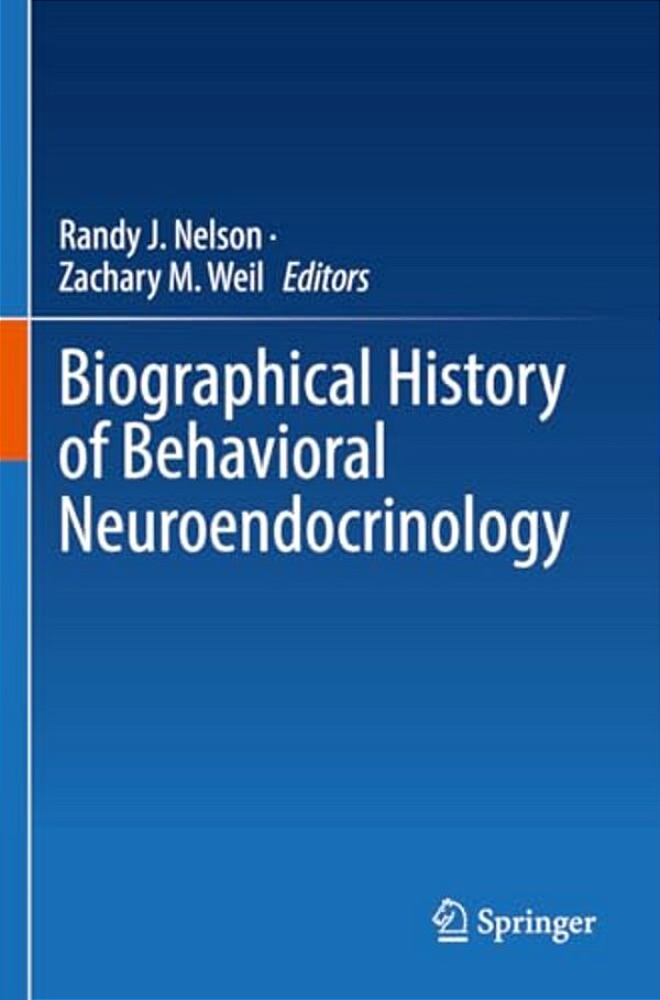 Biographical History Of Behavioral Neuroendocrinology-..