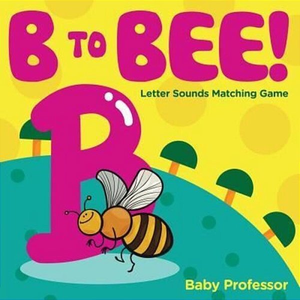 B To Bee! - Letter Sounds Matching Game-..