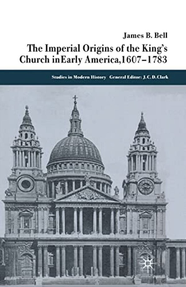 The Imperial Origins Of The King's Church In Early America 1607-1783-..