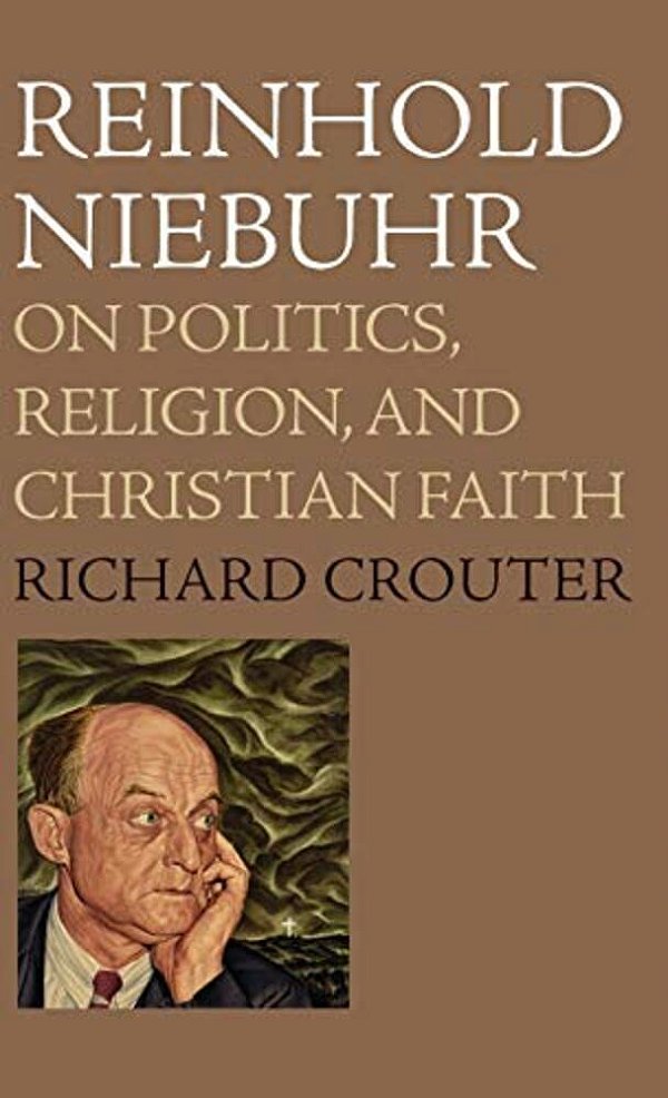 Reinhold Niebuhr: On Politics, Religion, And Christian Faith-..