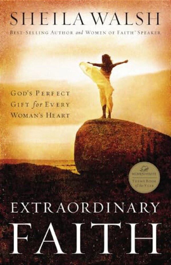 Extraordinary Faith: God's Perfect Gift For Every Woman's Heart-..