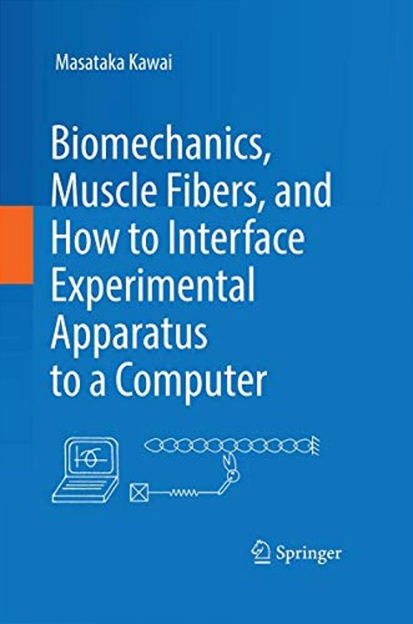 Biomechanics, Muscle Fibers, And How To Interface Experimental Apparatus To A Computer-..