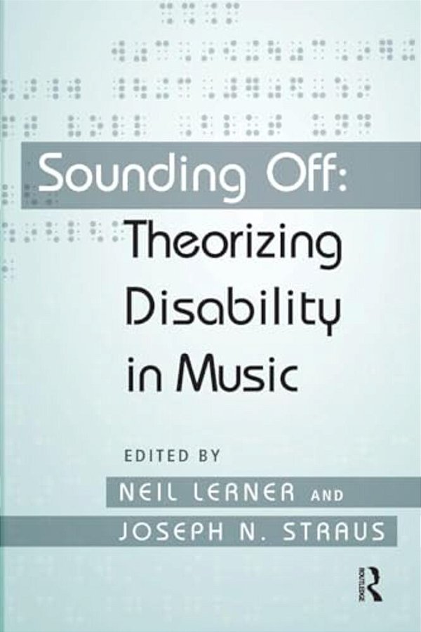 Sounding Off: Theorizing Disability In Music-..