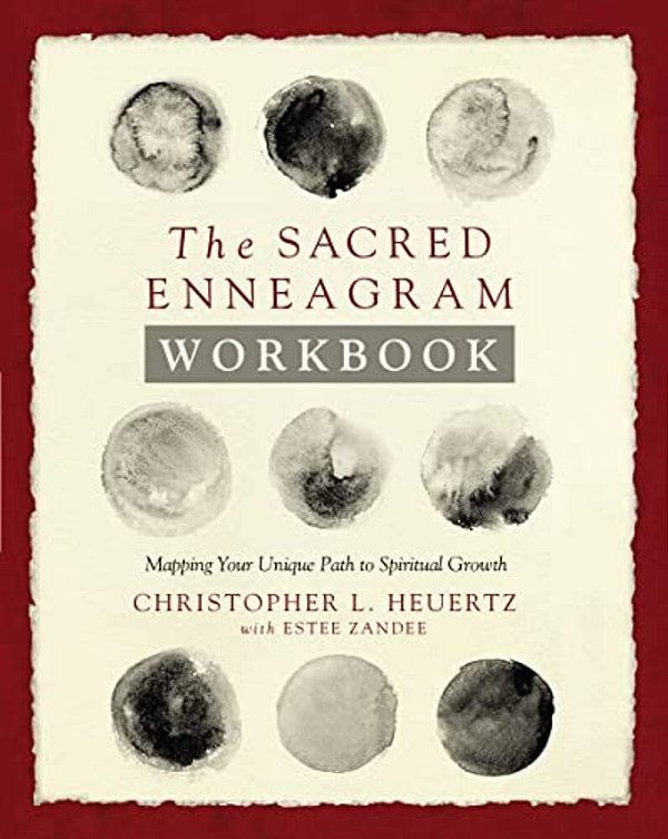 The Sacred Enneagram Workbook: Mapping Your Unique Path To Spiritual Growth-..