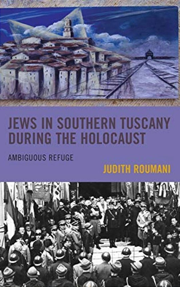 Jews In Southern Tuscany During The Holocaust: Ambiguous Refuge-..