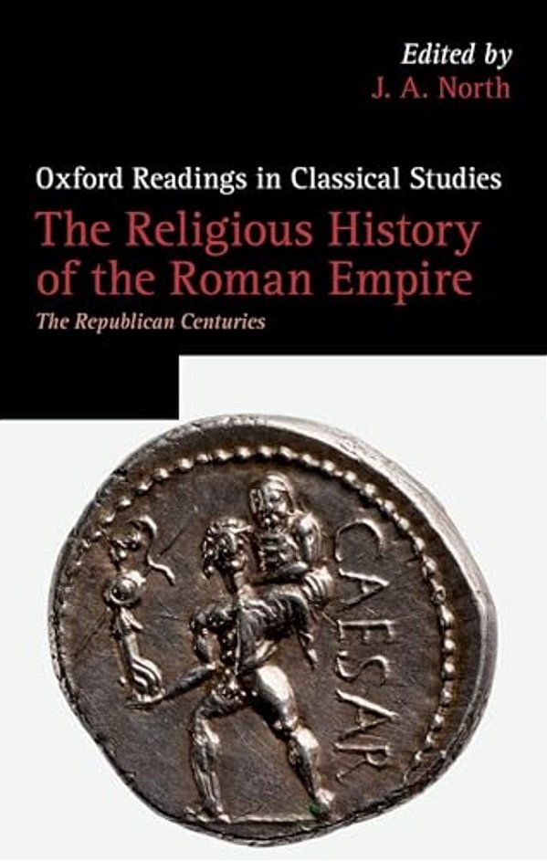 The Religious History Of The Roman Empire: The Republican Centuries-..