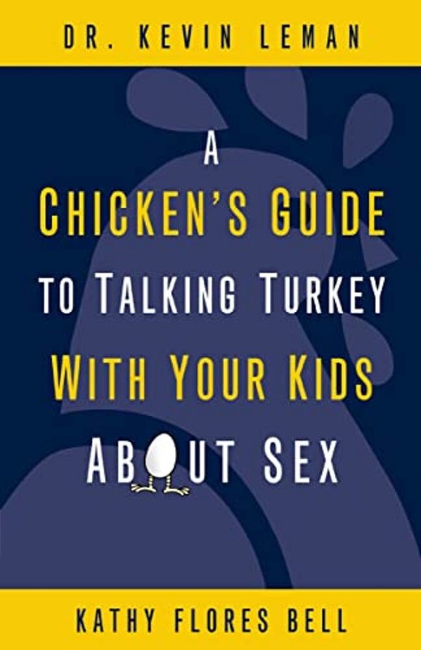 A Chicken's Guide To Talking Turkey With Your Kids About Sex: Honest Advice For Parents On How To Have "The Talk"-..