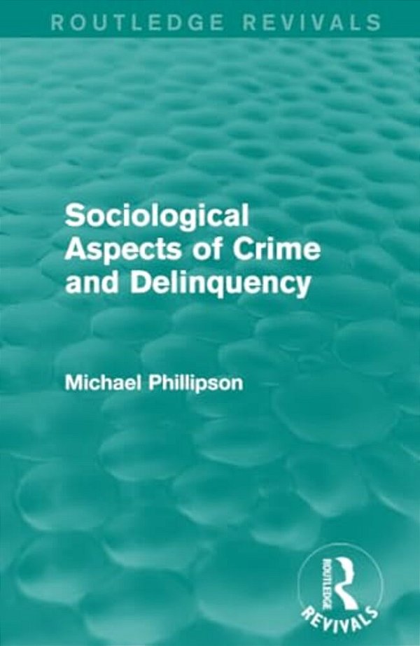 Sociological Aspects Of Crime And Delinquency (Routledge Revivals)-..