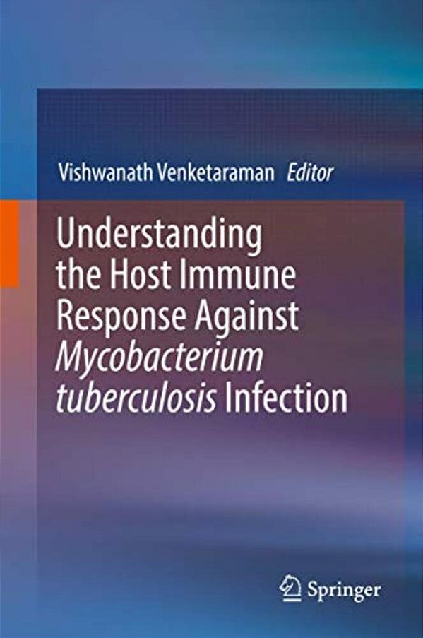 Understanding The Host Immune Response Against Mycobacterium Tuberculosis Infection-..