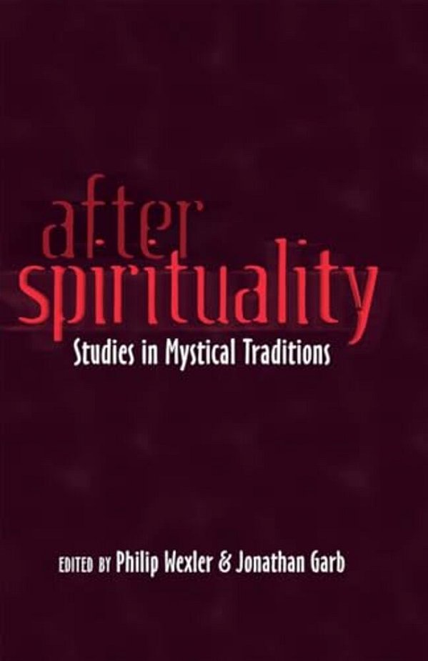 After Spirituality: Studies In Mystical Traditions-..