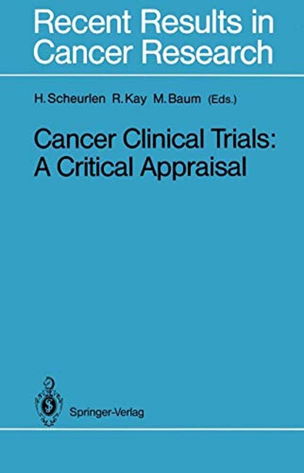 Cancer Clinical Trials: A Critical Appraisal-..