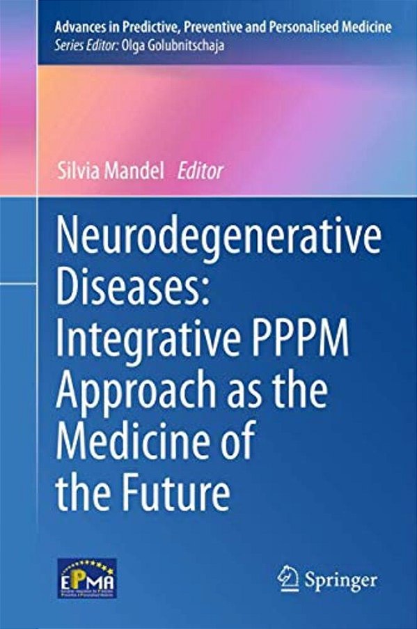 Neurodegenerative Diseases: Integrative Pppm Approach As The Medicine Of The Future-..