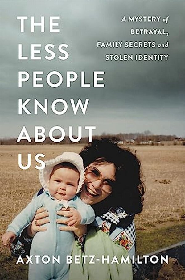 Less People Know About US: A Mystery Of Betrayal, Family Secrets, And Stolen Identity-..