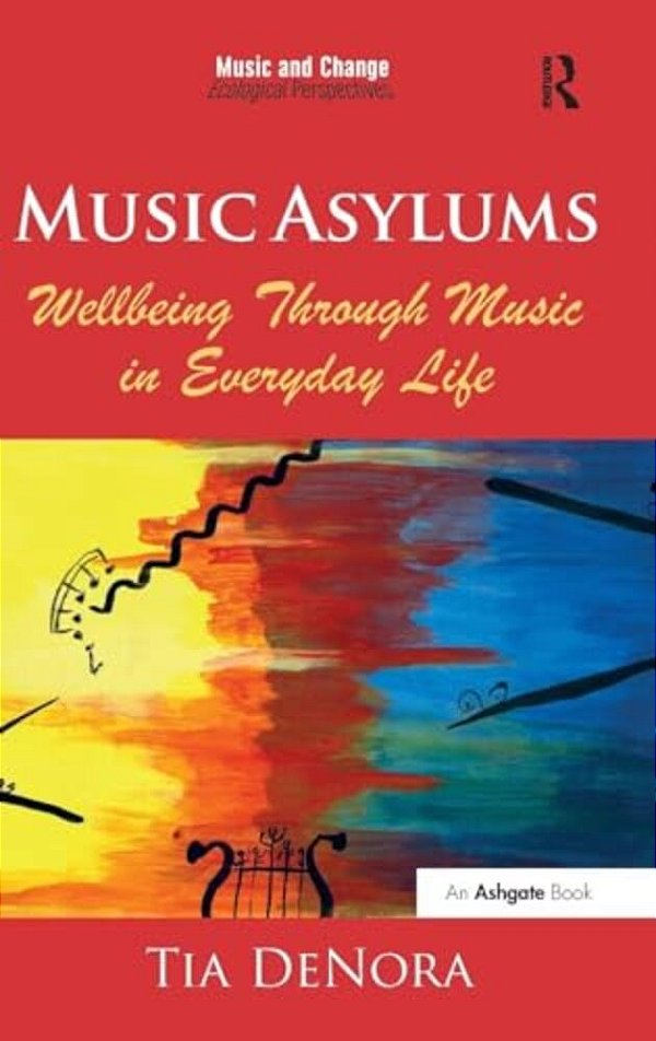 Music Asylums: Wellbeing Through Music In Everyday Life-..