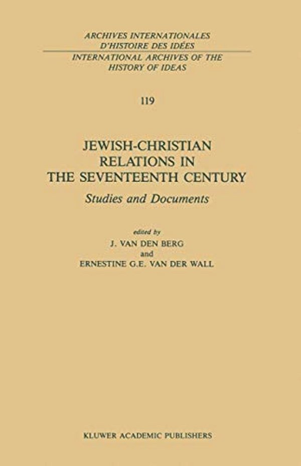 Jewish-Christian Relations In The Seventeenth Century: Studies And Documents-..