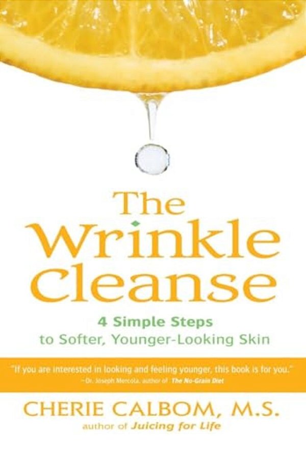 The Wrinkle Cleanse: 4 Simple Steps To Softer, Younger-Looking Skin-..