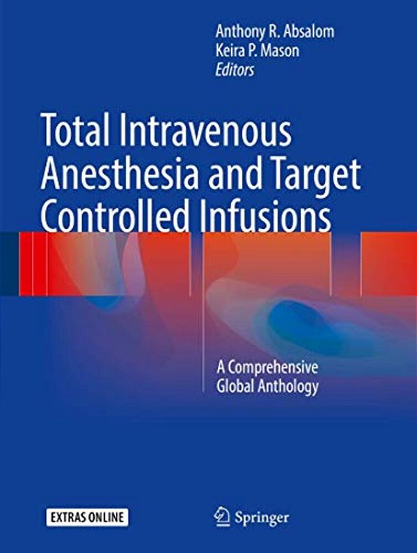 Total Intravenous Anesthesia And Target Controlled Infusions: A Comprehensive Global Anthology-..