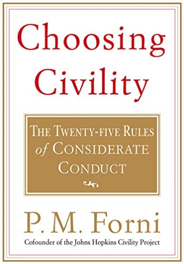 Choosing Civility: The Twenty-Five Rules Of Considerate Conduct-..