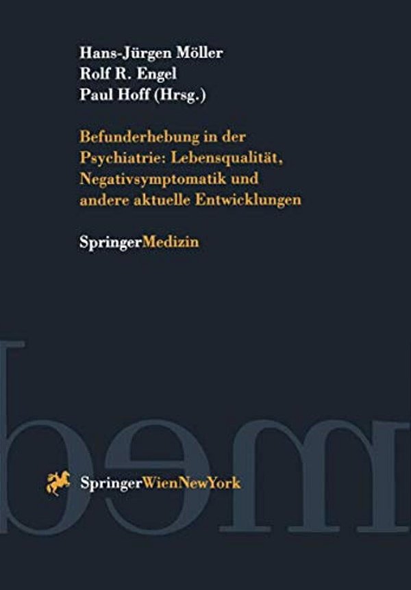 Befunderhebung In Der Psychiatrie: Lebensqualität, Negativsymptomatik Und Andere Aktuelle Entwicklungen-..