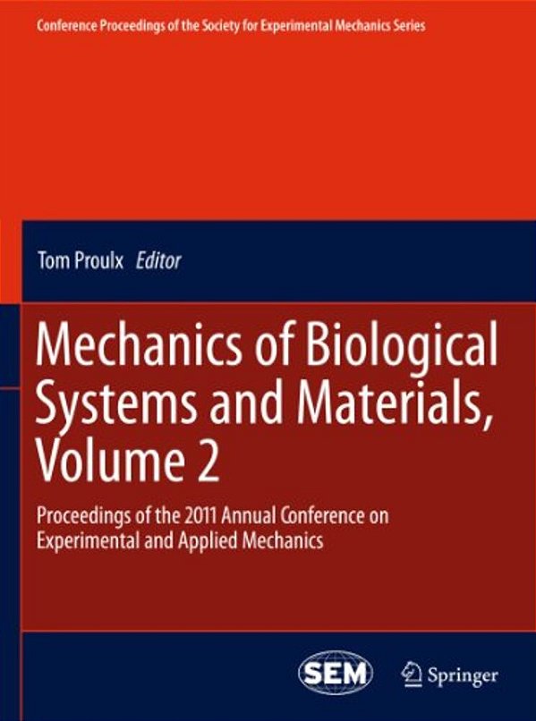Mechanics Of Biological Systems And Materials, Volume 2: Proceedings Of The 2011 Annual Conference On Experimental And Applied Mechanics-..