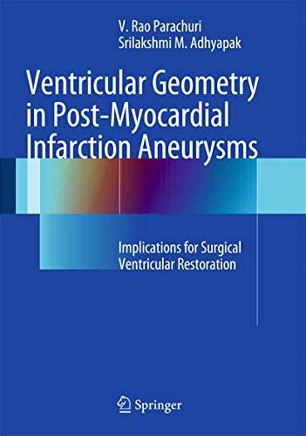 Ventricular Geometry In Post-Myocardial Infarction Aneurysms: Implications For Surgical Ventricular Restoration-..